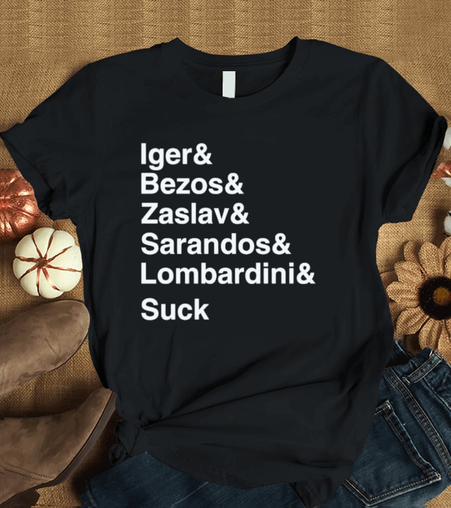 Iger Bezos Zaslav Sarandos Lombardini Suck T-Shirt