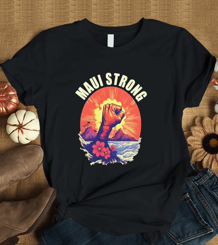 Maui Strong Fist With Vintage Island Sunrise And Hibiscus Flowers T-Shirt