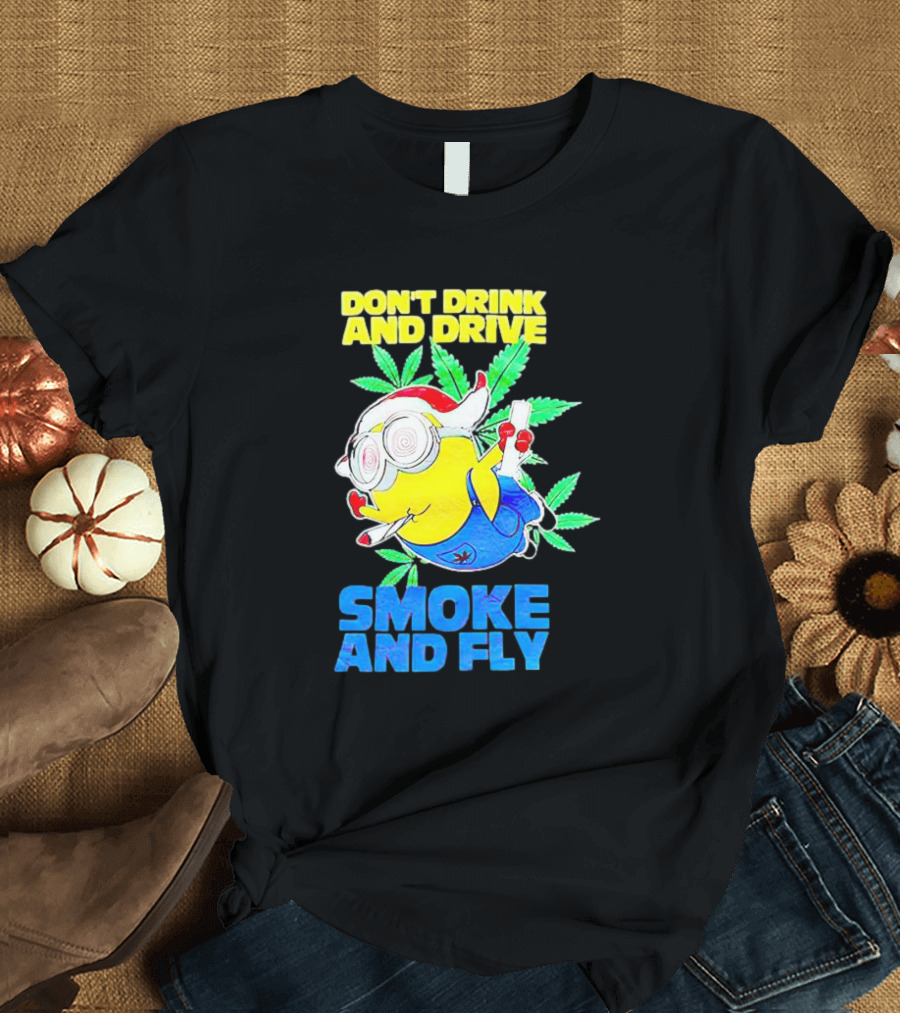 Minion Don't Drink And Drive Smoke And Fly With Leaf Accents And Red Glasses T-Shirt