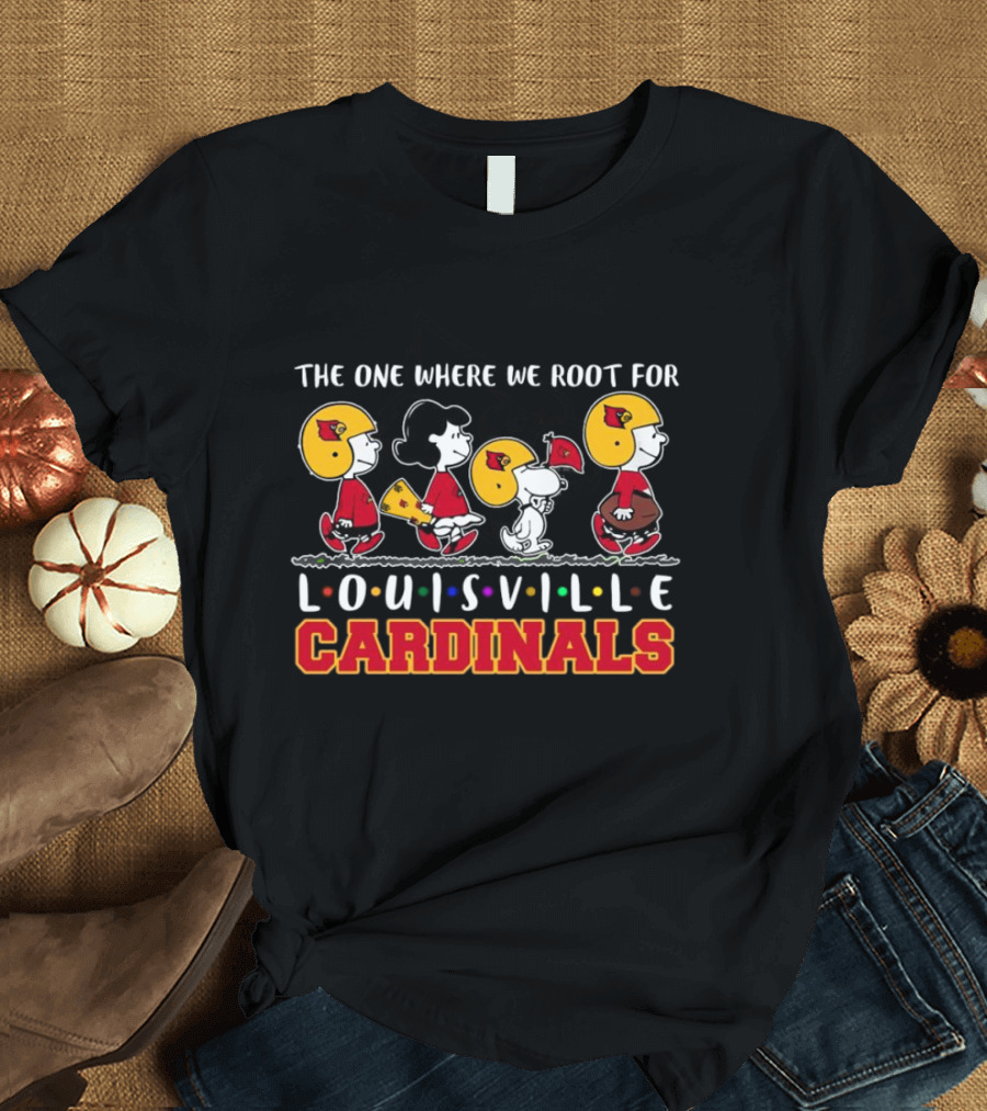 The One Where We Root For Louisville Cardinals Peanuts Characters In Team Spirit T-Shirt