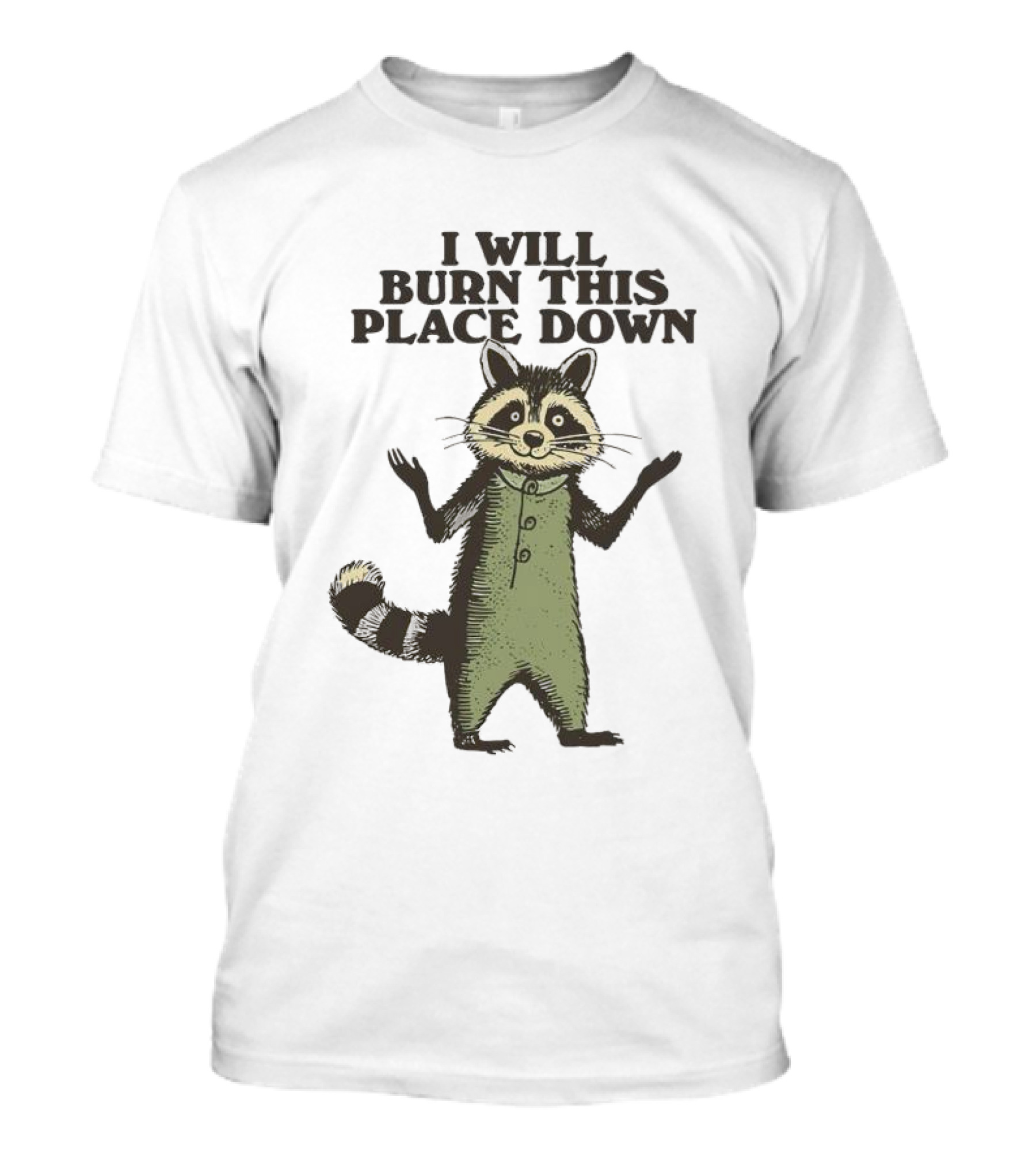 Raccoon I Will Burn This Place Down T-Shirt