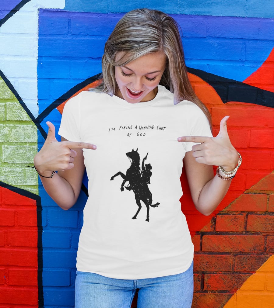 I'm Firing A Warning Shot At God Silhouette Rider On Horseback T-Shirt