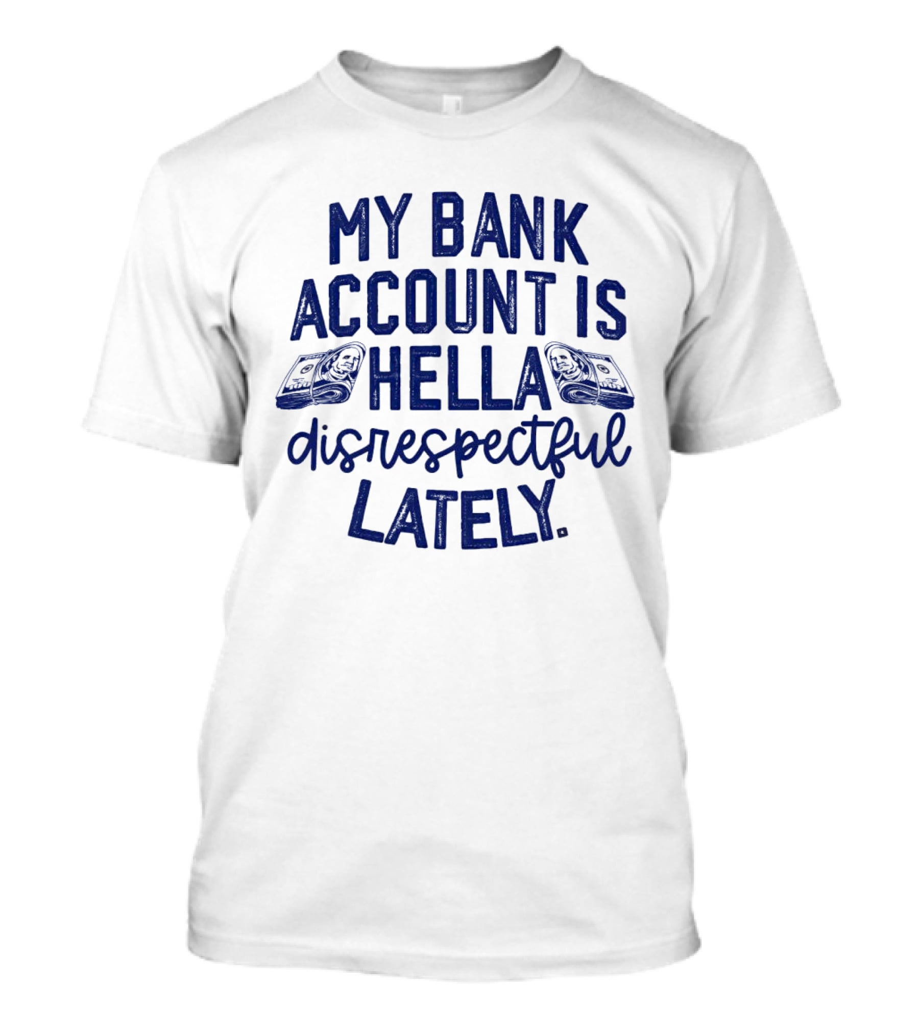 My Bank Account Is Hella Disrespectful Lately Money Icons T-Shirt