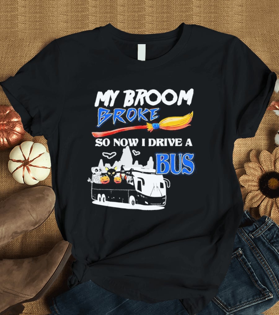 My Broom Broke So Now I Drive A Bus Halloween Pumpkin Cat Ghost Bat T-Shirt