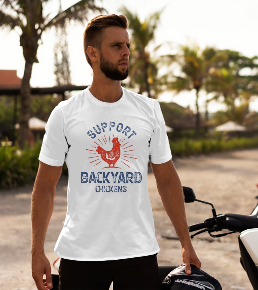 SUPPORT BACKYARD CHICKENS T-Shirt