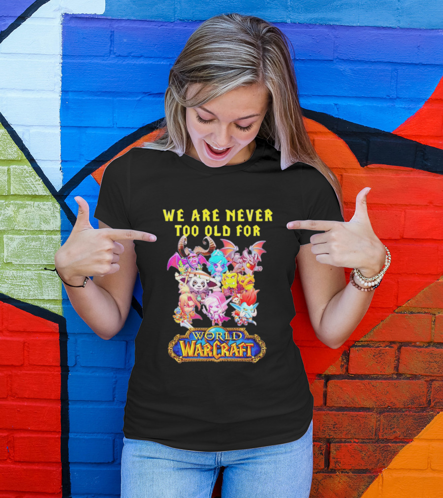 We Are Never Too Old For World Of Warcraft Adventure T-Shirt