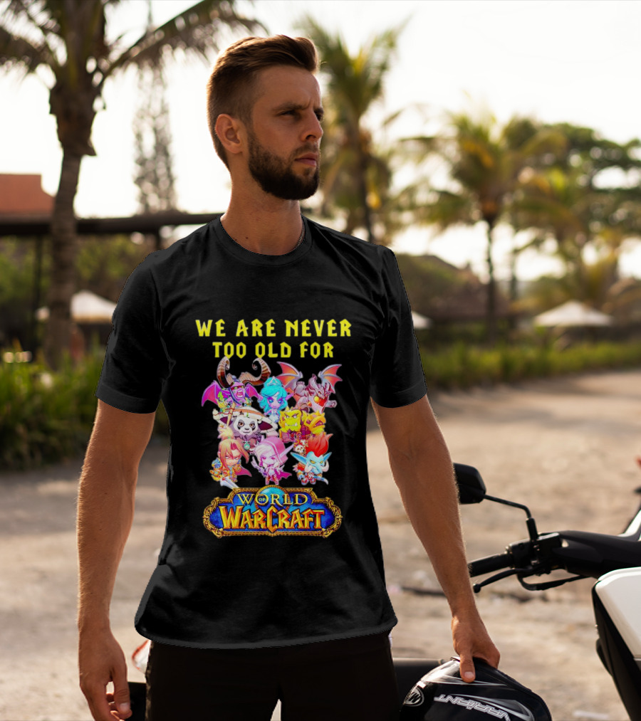 We Are Never Too Old For World Of Warcraft Adventure T-Shirt