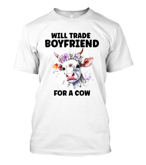 Will Trade Boyfriend For A Cow Flower Crown T-Shirt