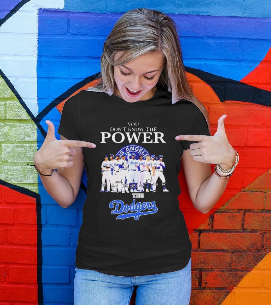 You Don’t Know The Power Of The Los Angeles Dodgers Baseball Team T-Shirt