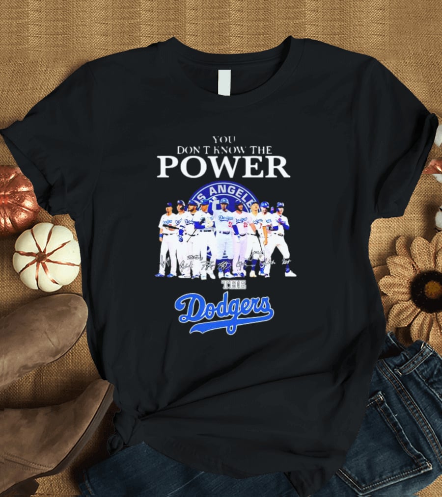 You Don’t Know The Power Of The Los Angeles Dodgers Baseball Team T-Shirt