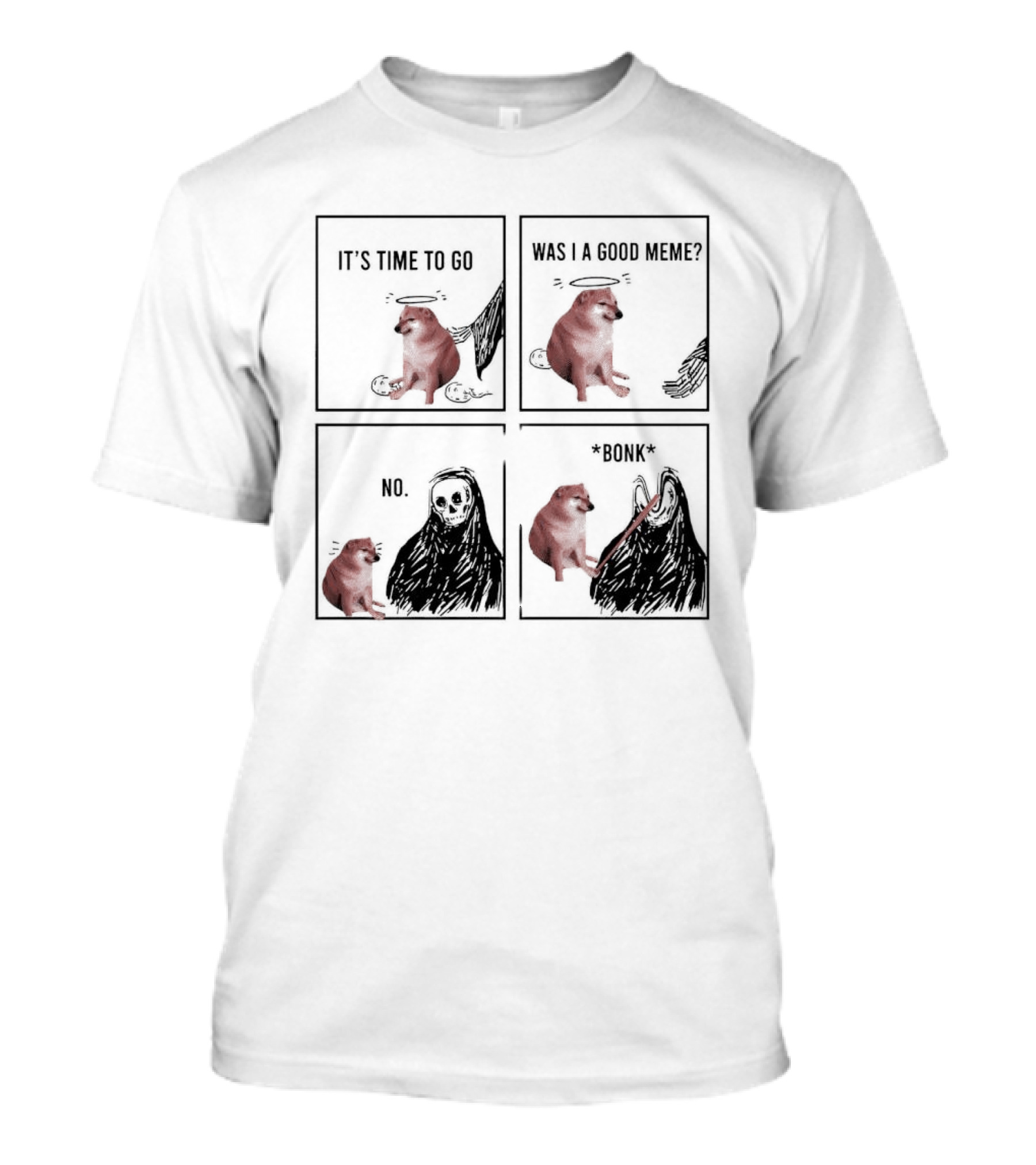 Cheems It's Time To Go Was I A Good Meme No Bonk T-Shirt