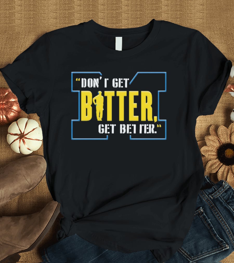 Don’t Get Bitter Get Better Coach Motivational Sports T-Shirt
