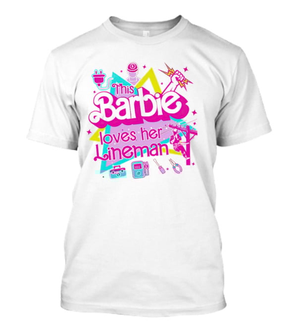 This Barbie Loves Her Lineman With Electric Tools And Power Lines T-Shirt