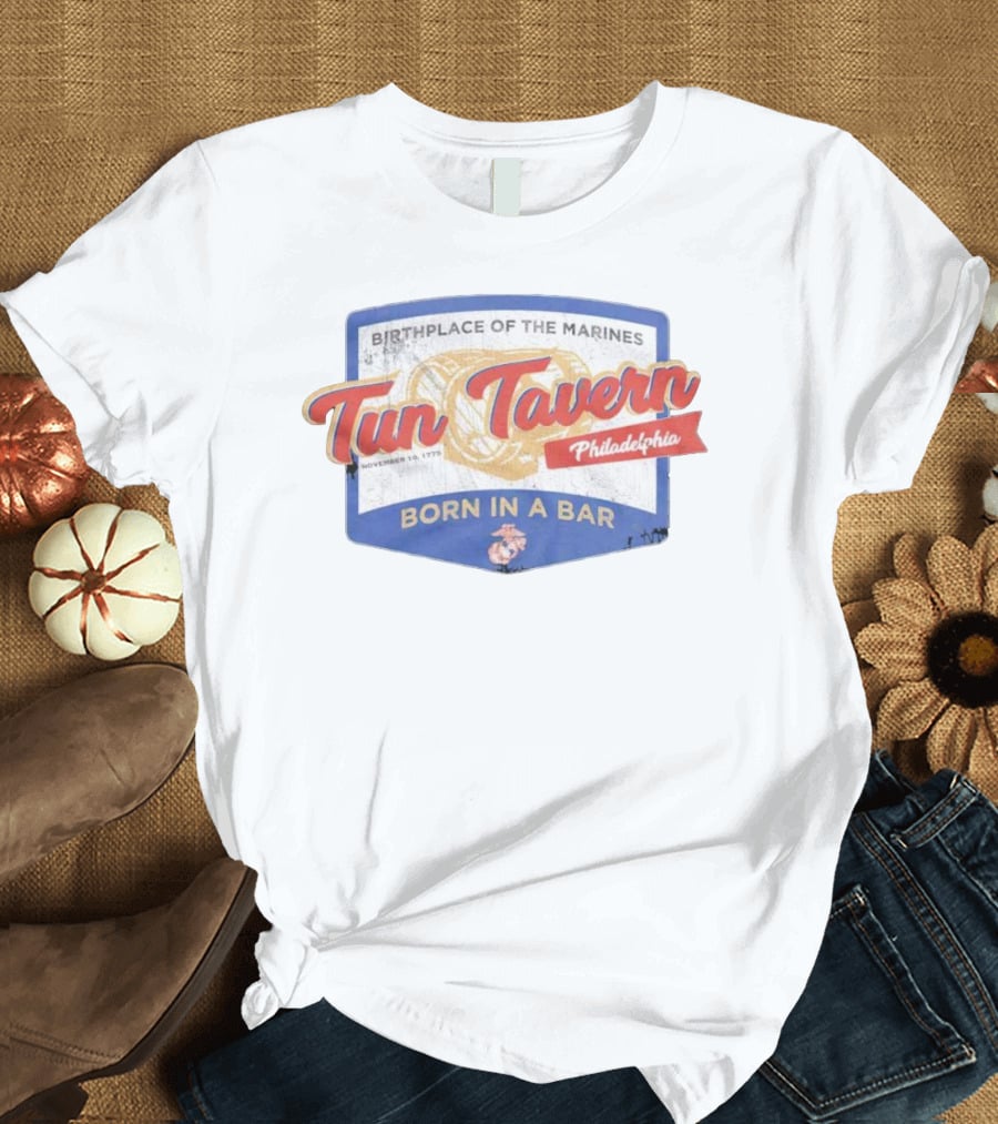 Birthplace Of The Marines Tun Tavern Philadelphia Born In A Bar November 10 1775 T-Shirt