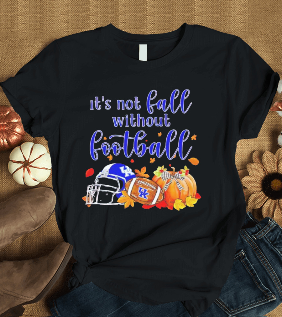 Kentucky Wildcats It's Not Fall Without Football Helmet Pumpkin Football Leaves T-Shirt