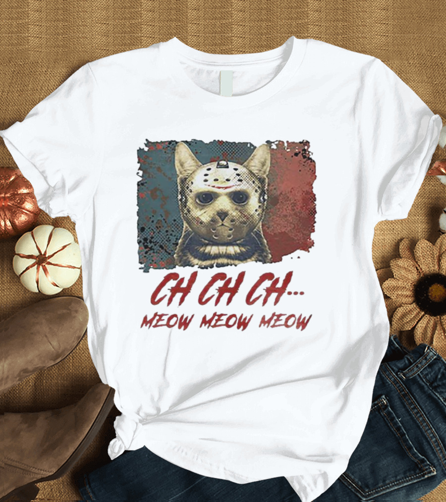 CH CH CH Meow Meow Meow Jason Voorhees Cat Mashup T-Shirt