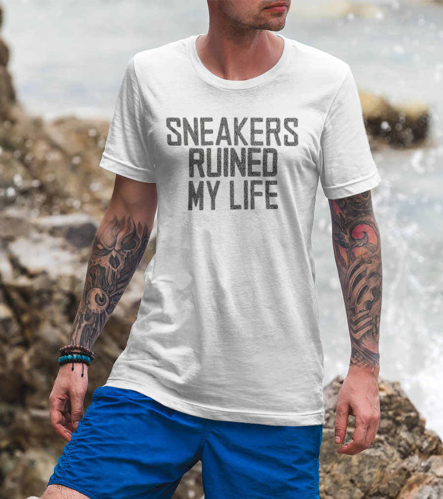 Sneakers Ruined My Life T-Shirt
