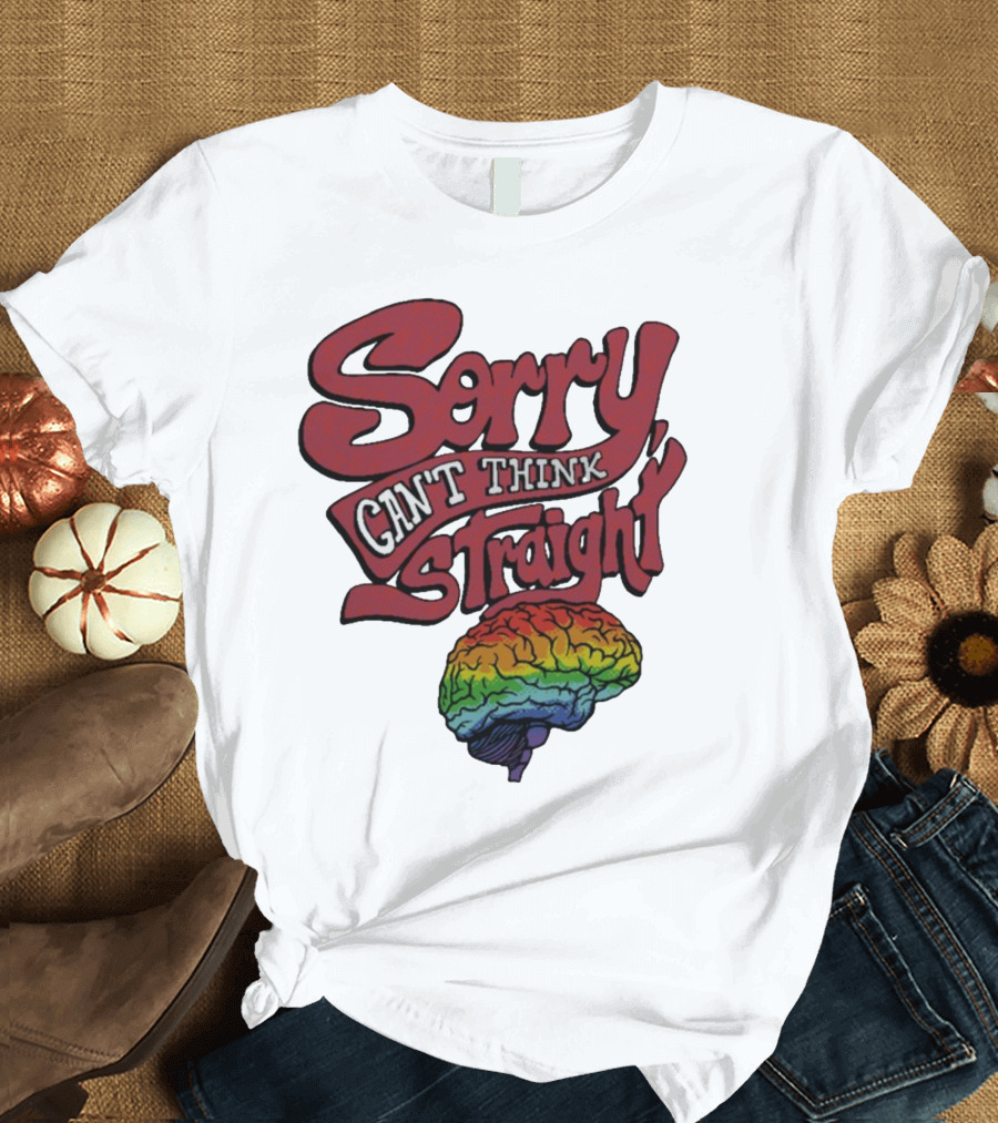 Sorry Can't Think Straight Rainbow Brain T-Shirt