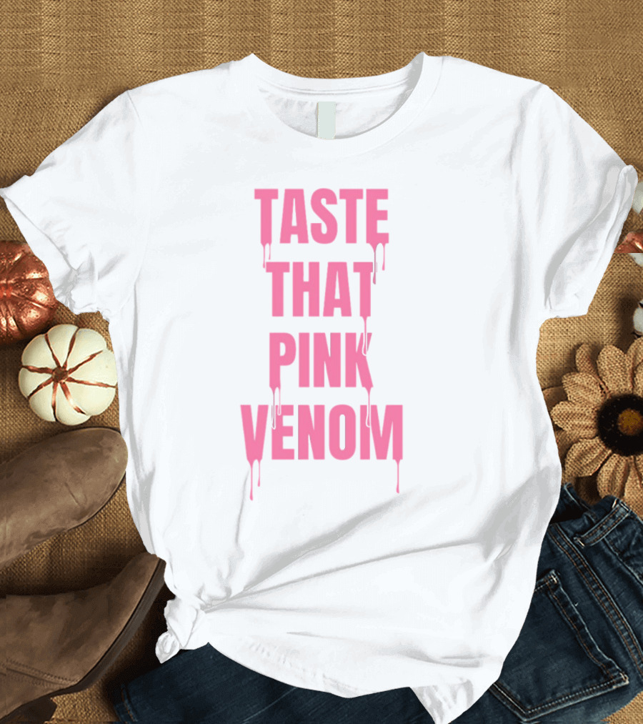 Taste That Dripping Pink Venom Bold Letters T-Shirt