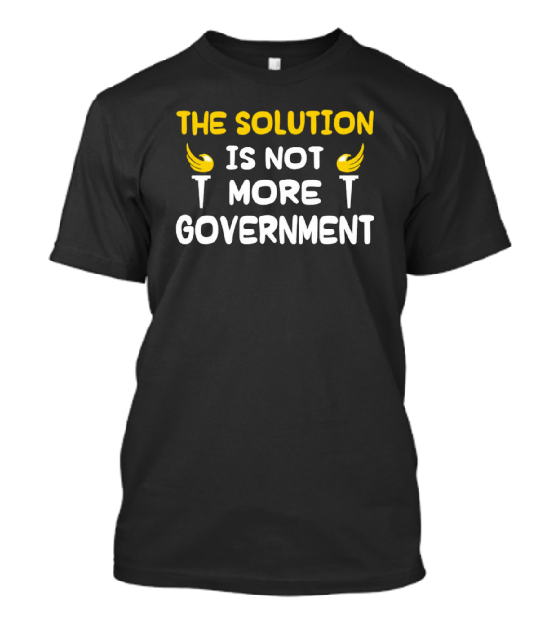 The Solution Is Not More Government With Liberty Torch T-Shirt