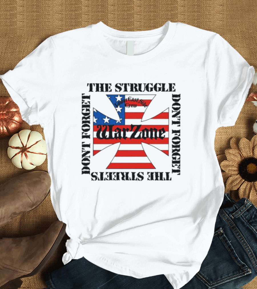 Warzone East Side Crew Don’t Forget The Struggle Don’t Forget The Streets T-Shirt