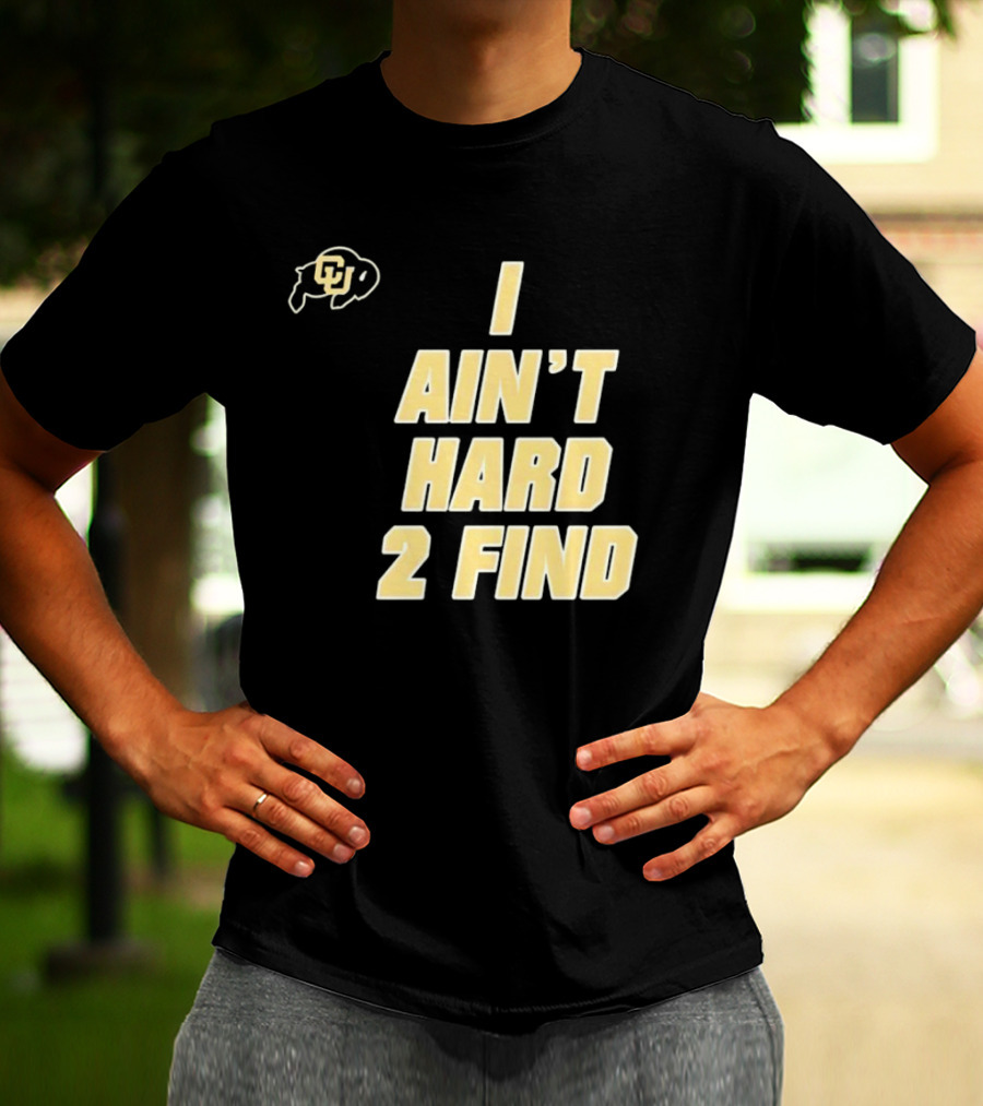 Deion Sanders I Ain't Hard 2 Find Colorado Buffaloes CU T-Shirt