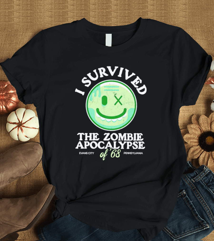 I Survived The Zombie Apocalypse Of '68 Evans City Pennsylvania T-Shirt