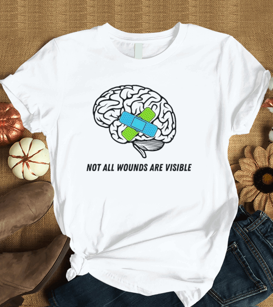 Not All Wounds Are Visible Brain Mental Health Healing T-Shirt