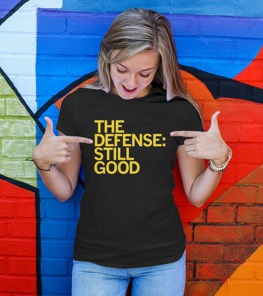 The Defense: Still Good T-Shirt