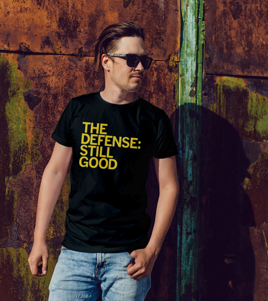 The Defense: Still Good T-Shirt