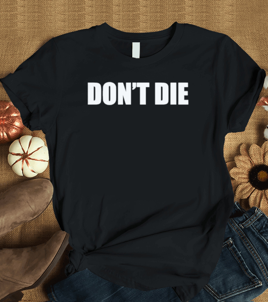 DON’T DIE Bold Motivational T-Shirt