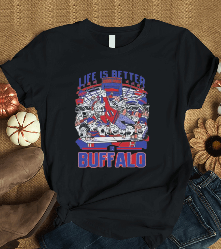 Life Is Better In Buffalo Stadium Tailgate Fans T-Shirt