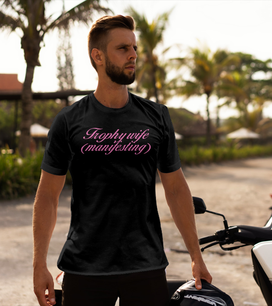 Trophy Wife Manifesting Pink Script T-Shirt