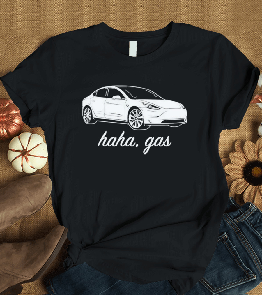 Haha Gas Car Electric Mockery T-Shirt
