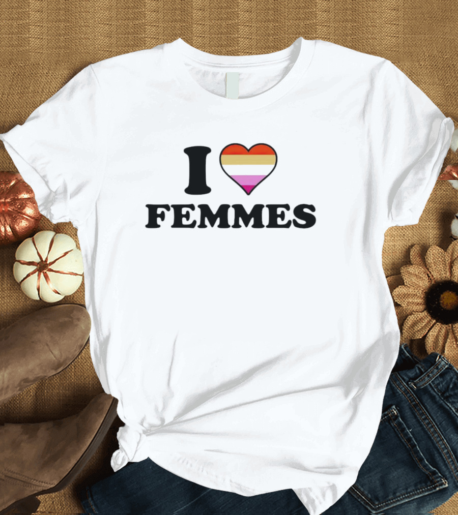 I Love Femmes Lesbian Heart With Lesbian Pride Colors T-Shirt