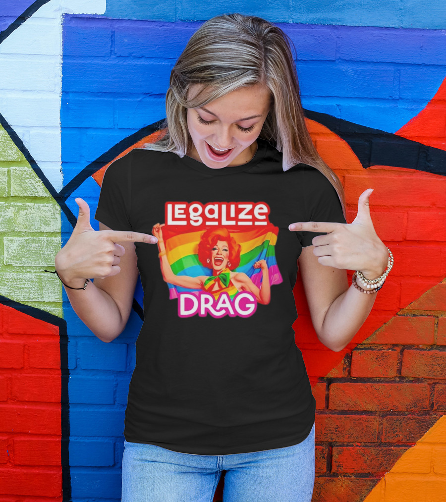 Legalize Drag Rainbow T-Shirt