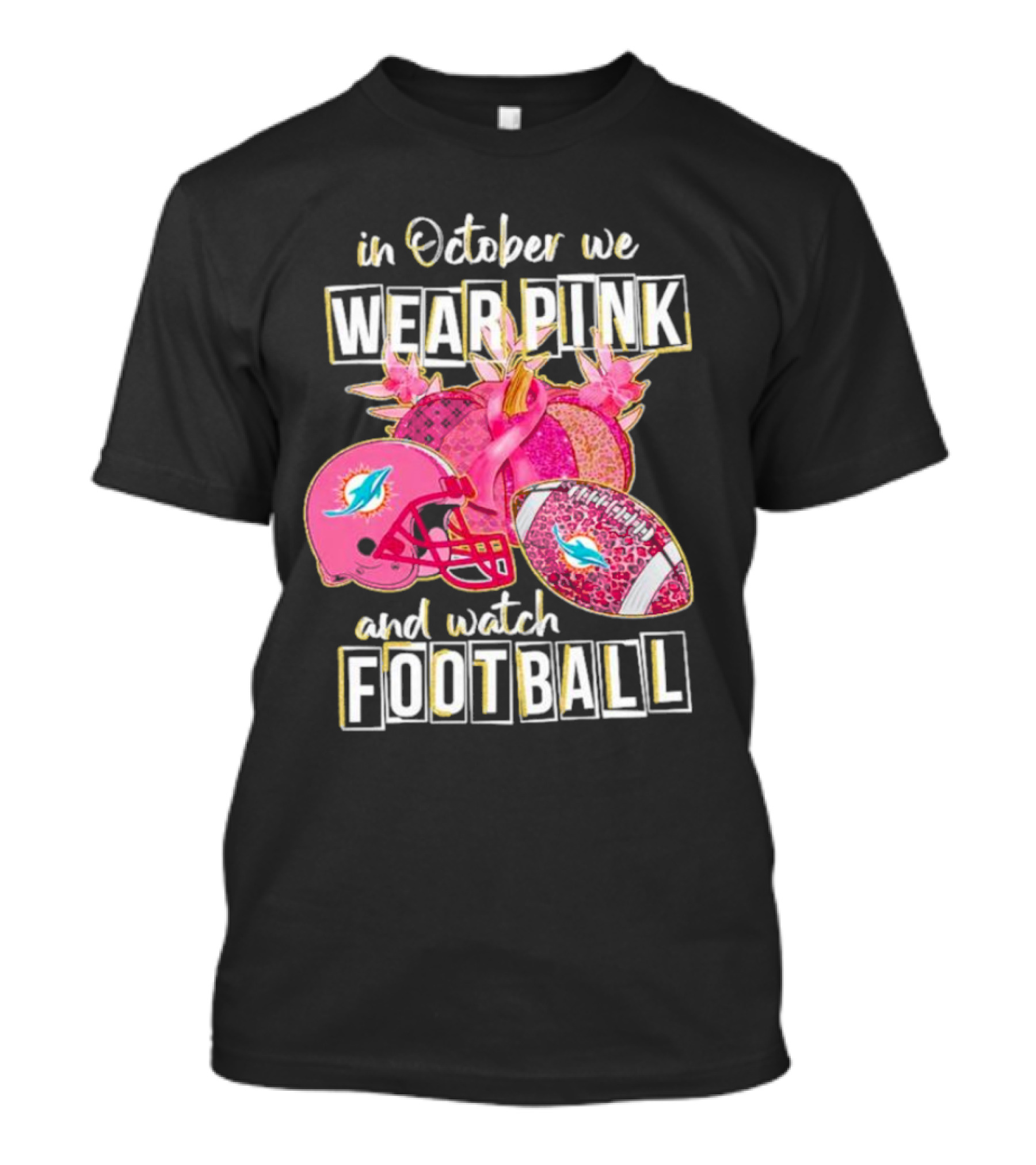 In October We Wear Pink Miami Dolphins Football Breast Cancer Awareness T-Shirt