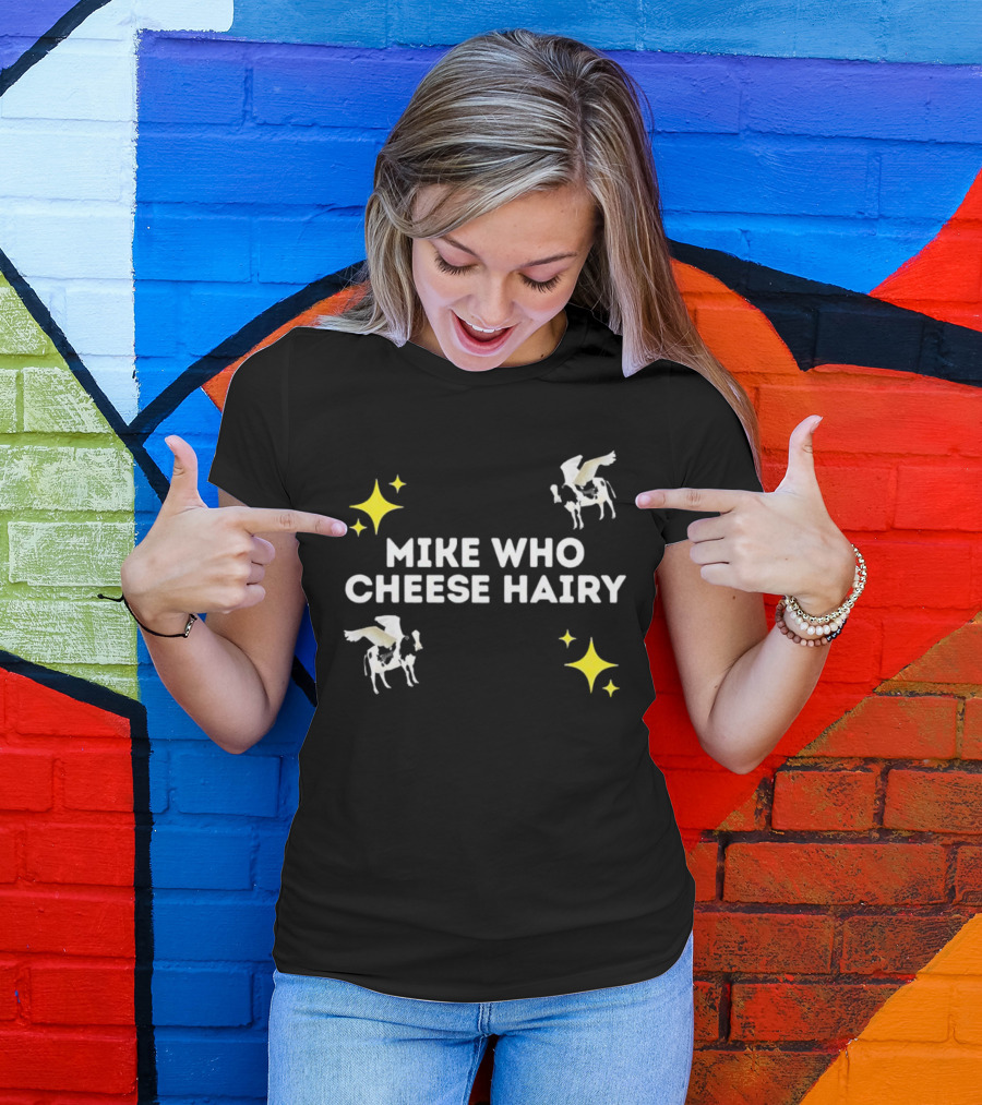 MIKE WHO CHEESE HAIRY FLYING COW STARS T-Shirt