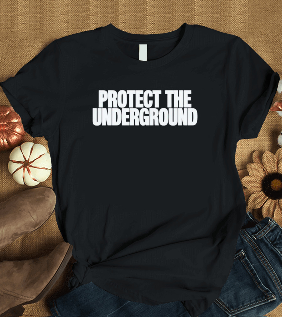 Protect The Underground Movement Streetwear T-Shirt