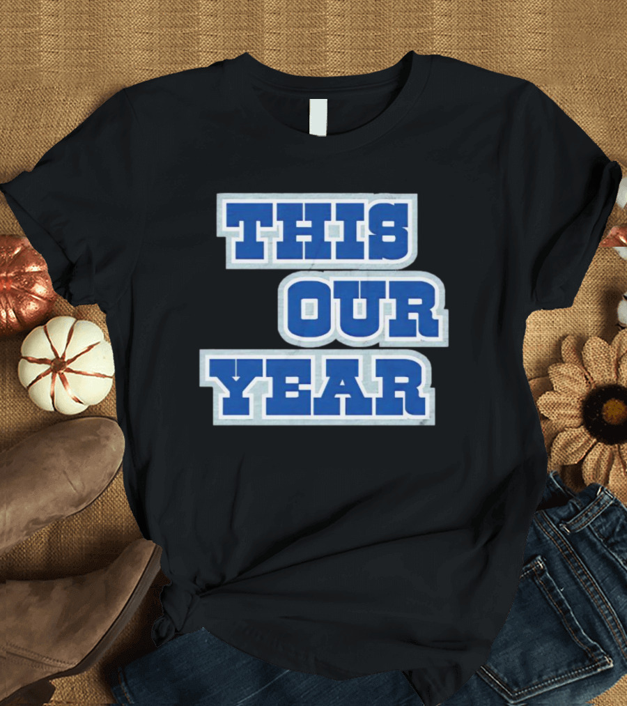 THIS IS OUR YEAR T-Shirt