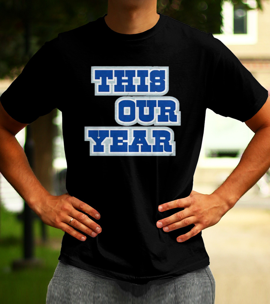 THIS IS OUR YEAR T-Shirt