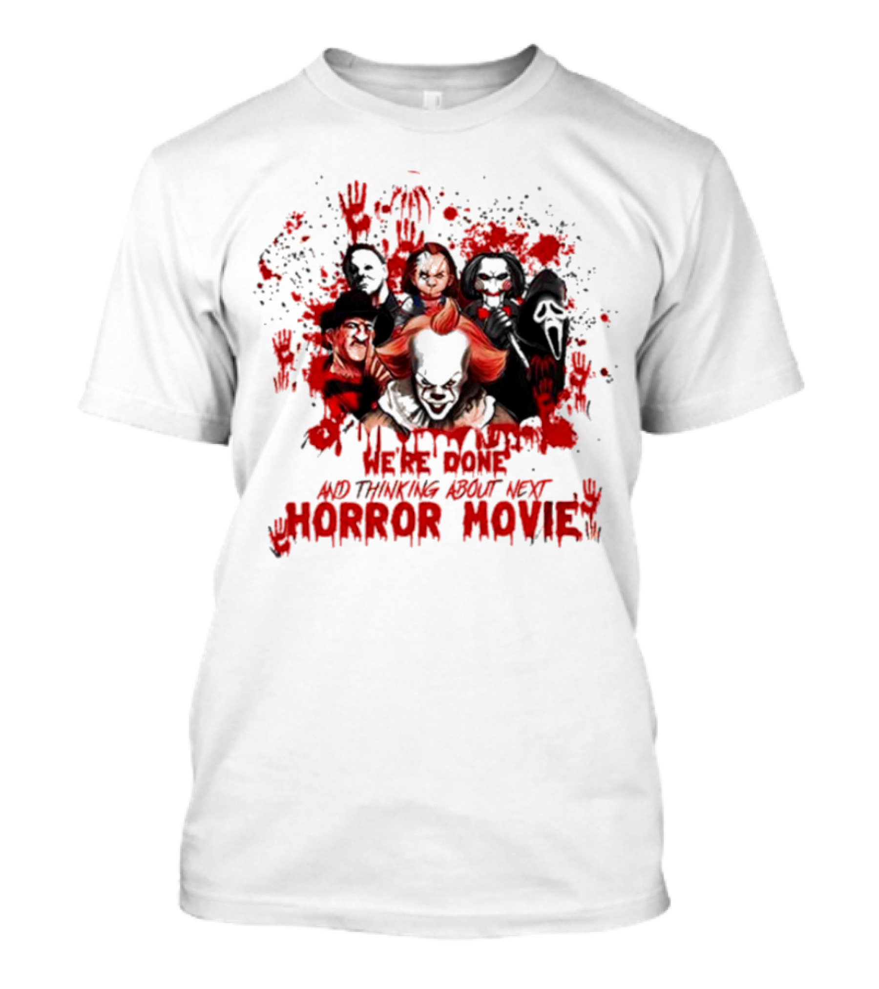We’re Done And Thinking About Next Horror Movie With Iconic Slasher Villains T-Shirt