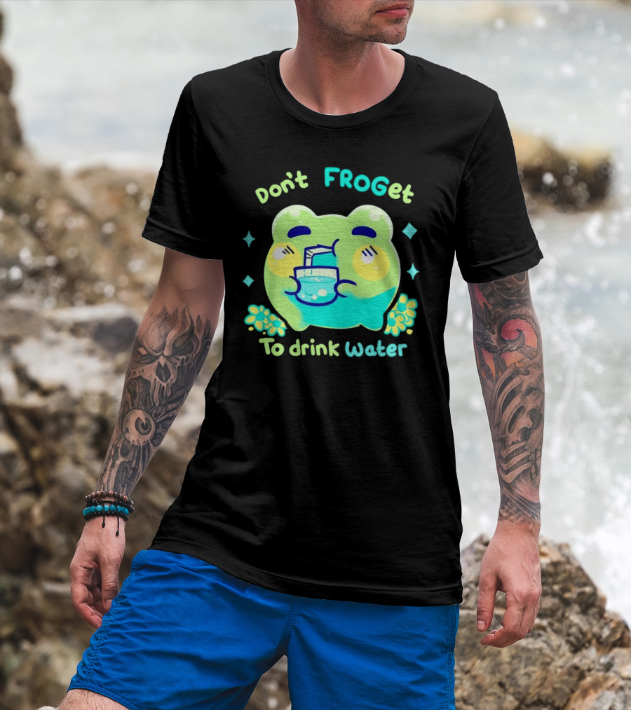 Don't FROGet To Drink Water Frog T-Shirt