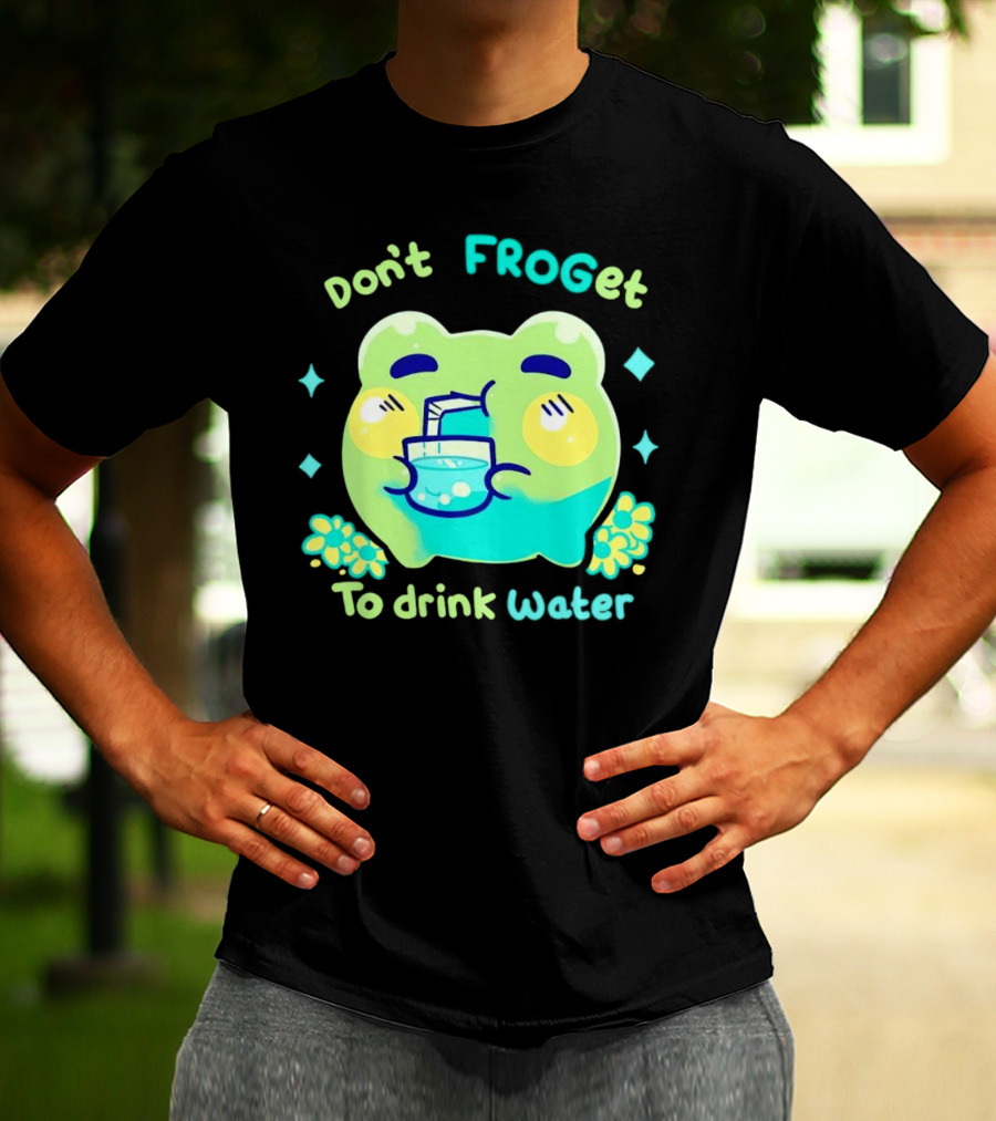 Don't FROGet To Drink Water Frog T-Shirt