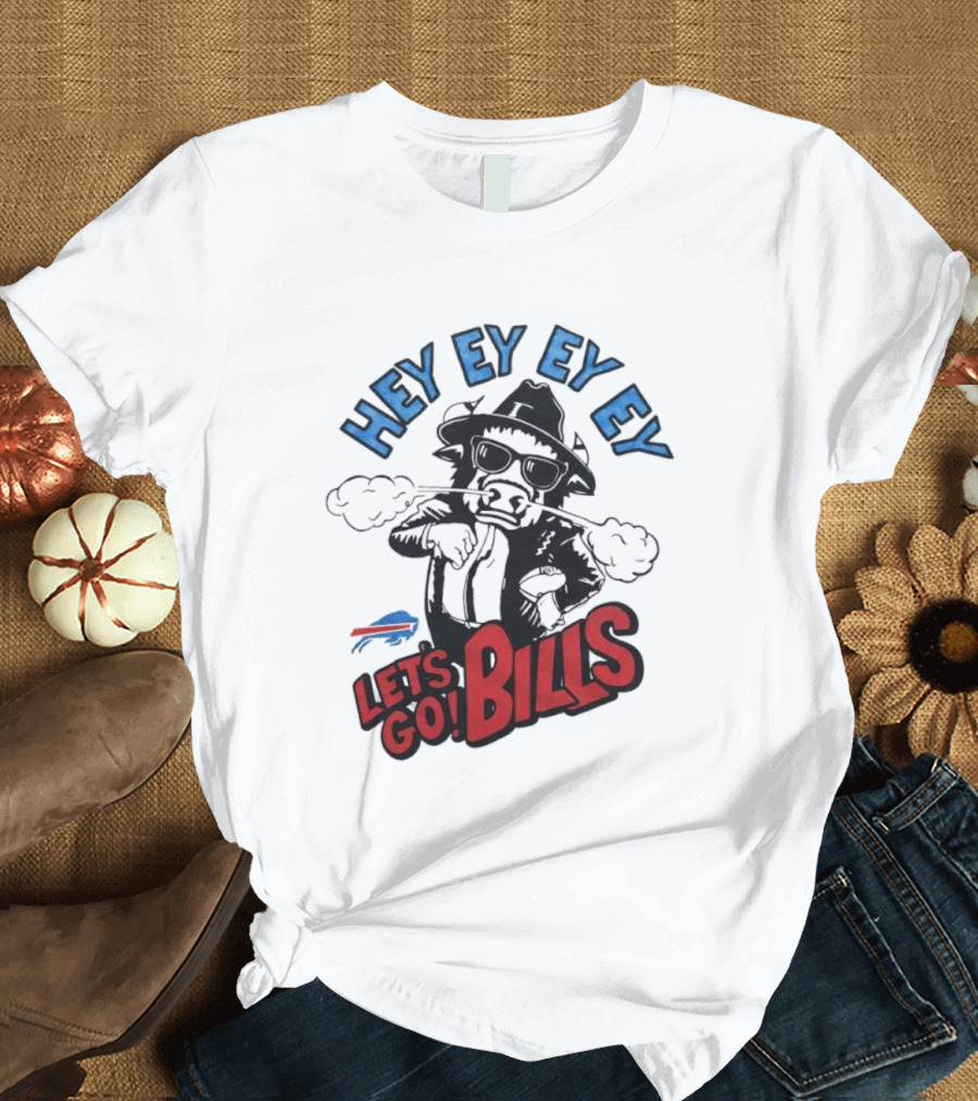 Hey Ey Ey Let's Go Bills Buffalo Bills T-Shirt