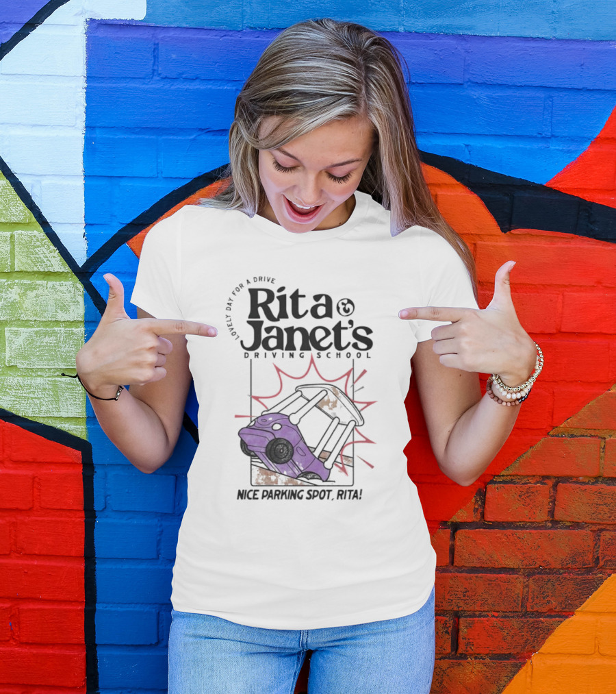 Loveli Da For A Drive Rita And Janet’s Driving School Nice Parking Spot Rita T-Shirt