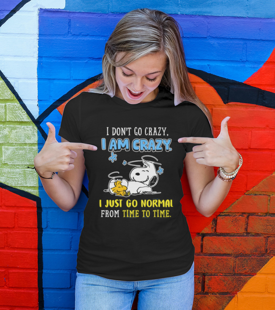 Snoopy And Woodstock I Am Crazy I Just Go Normal From Time To Time T-Shirt