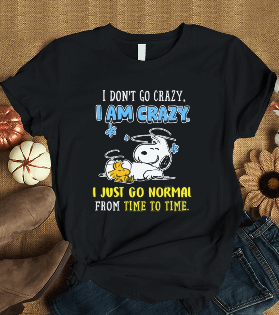 Snoopy And Woodstock I Am Crazy I Just Go Normal From Time To Time T-Shirt