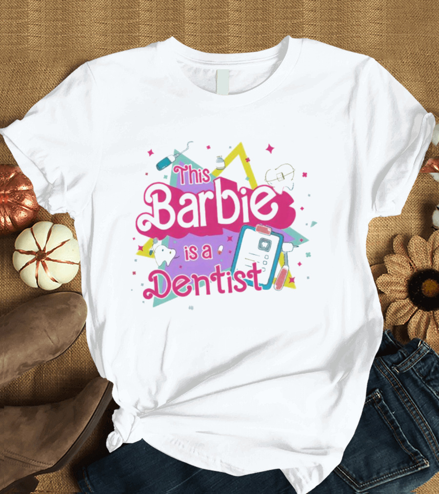 This Barbie Is A Dentist With Dental Tools And Colorful Shapes T-Shirt