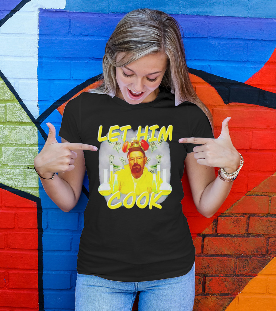 Let Him Cook Walter White Breaking Bad Parody Beaker And Dollar Bill Background T-Shirt